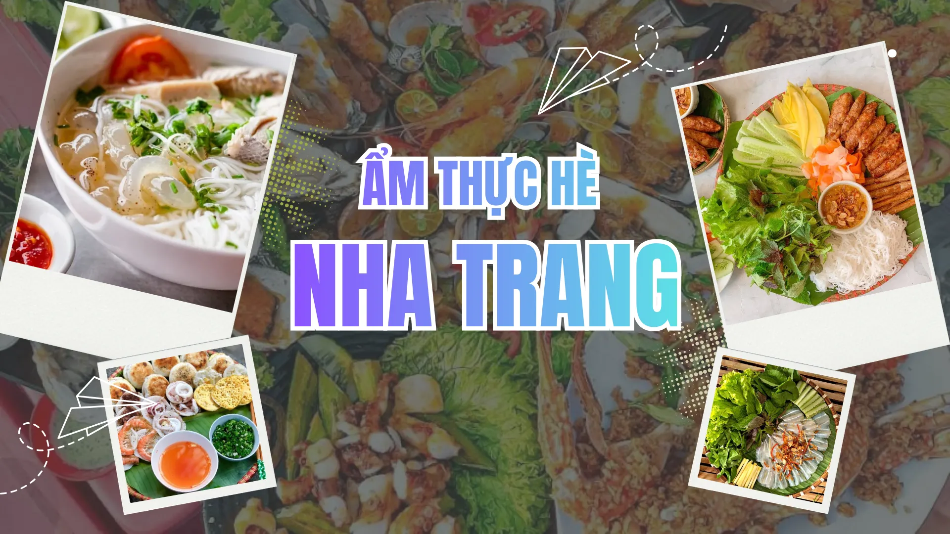 Cẩm nang ẩm thực hè Nha Trang với 5 món đặc sản